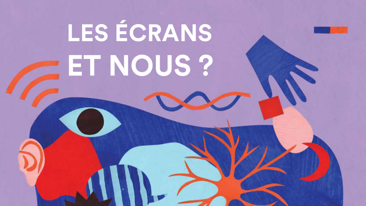 les écrans et nous ?