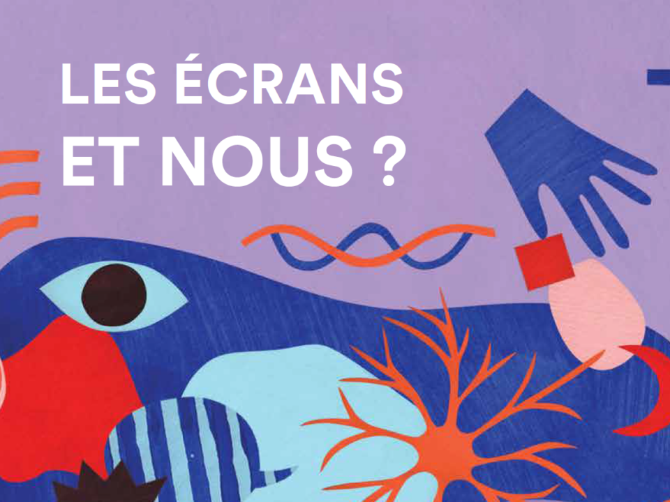 les écrans et nous ?